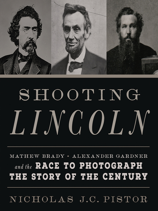Title details for Shooting Lincoln by Nicholas J.C. Pistor - Available